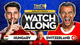 HUNGARY vs SWITZERLAND EURO 2024 Watchalong Mark GOLDBRIDGE LIVE [upl. by Ylro]