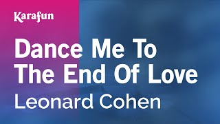 Dance Me to the End of Love  Leonard Cohen  Karaoke Version  KaraFun [upl. by Roxana]