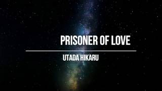 UTADA HIKARU  Prisoner of Love Lyrics [upl. by Galvin145]