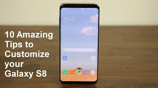 10 Amazing Tips to Customize your Samsung Galaxy S8 [upl. by Pollack]