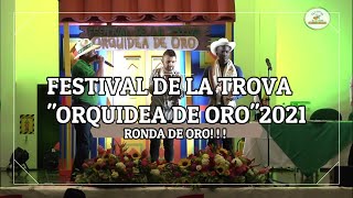 RONDA DE ORO   FINAL FINAL FESTIVAL DE LA TROVA ORQUÍDEA DE ORO 2021 [upl. by Ayekahs]