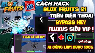 Cách Bypass Lấy Key Fluxus Mới Nhất Chỉ Với 1 Giây Là Đã Có Key Blox Fruits 21 Siêu Dễ Thành Công [upl. by Felske719]