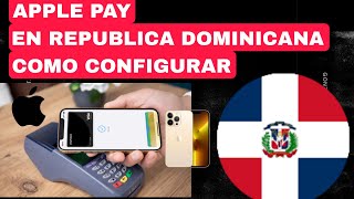 APPLE PAY EN REPÚBLICA DOMINICANA CÓMO CONFIGURARLO Y MÁS applepay apple [upl. by Housen]