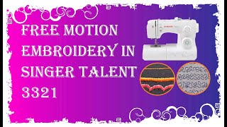 Free Motion machine Embroidery in Singer Talent 3321 [upl. by Ardnik]