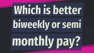 Which is better biweekly or semi monthly pay [upl. by Innus372]