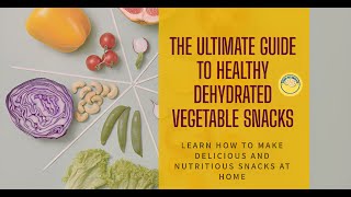 The Ultimate Guide to Making Healthy Dehydrated Vegetable Snacks [upl. by Edward]