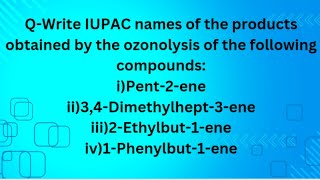 Write IUPAC names of the products obtained by the ozonolysis of the following compounds [upl. by Calvert893]