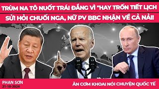 Trùm Na Tô nuốt trái đắng vì quothay trốn tiết lịch sửquot Hỏi chuối Nga nữ PV BBC nhận về cả nải [upl. by Faludi]