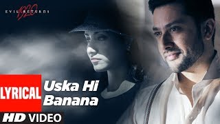 Lyrical Uska Hi Banana  1920 Evil Returns  Arijit Singh  Aftab Shivdasani Tia Bajpai [upl. by Ahtibat657]