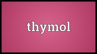 Thymol Meaning [upl. by Garate]