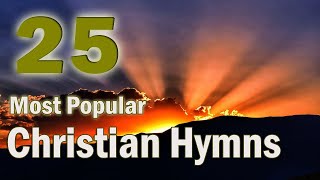 The 25 Most Popular Christian HymnsWith playlist [upl. by Monie]