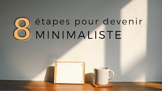 Comment DEVENIR MINIMALISTE en 8 étapes [upl. by Pantia]