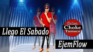 Llego El Sabado  Salsa Choke 2018  EjemFlow Flow Urbano MemoDj El Promotor [upl. by Nyrol]