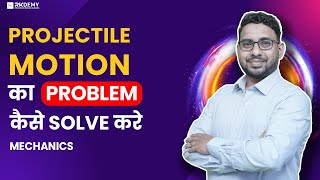 How to solve problem of Projectile Motion  Kinematics of Particle  Mechanics AJIT Sir  RKDEMY [upl. by Htidra]