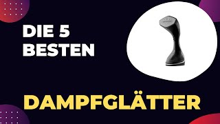 Die 5 Besten Dampfglätter 2024 [upl. by Annalla]