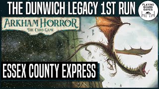 The Dunwich Legacy 1st Run  5  ARKHAM HORROR THE CARD GAME  The Essex County Express [upl. by Novia95]