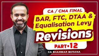 Revision  Final DT MAYNOV23  BAR FTC DTAA amp Equalisation Levy  PART  12 [upl. by Enaffit]