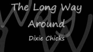 The Long Way AroundDixie Chicks Lyrics [upl. by Rider]