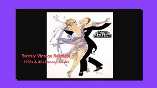 Strictly Vintage Ballroom 1930s amp 40s Dance Classics Quickstep Waltz Jive Foxtrot [upl. by Felike]