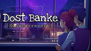 Dost Banke lofislowedreverb [upl. by Maxima838]