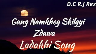 Ladakhi Song  Gung Namkhey Skilgyi Zdawa  DC RJ Rex [upl. by Rosemare861]