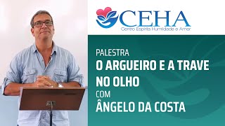 Palestra O Argueiro e a Trave no Olho com Ã‚ngelo da Costa [upl. by Meekyh4]