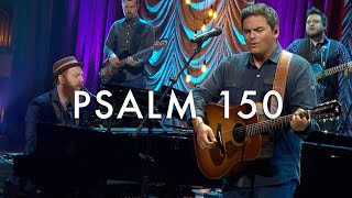 Psalm 150 Praise the Lord LIVE  Matt Boswell Matt Papa [upl. by Aniratak450]