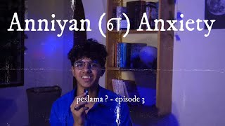 Anniyan எ Anxiety  peslama episode 3 [upl. by Kassie]