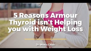 5 Reasons Armour thyroid Isnt Helping you with Weight Loss [upl. by Nwahsram]