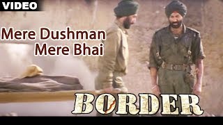 Mere Dushman Mere Bhai Full Video Song  Border  Sunny Deol Sunil Shetty Akshaye Khanna [upl. by Wrennie]