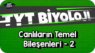 Canlıların Temel Bileşenleri  2  TYT Biyoloji KAMP2024 [upl. by Jeffy222]