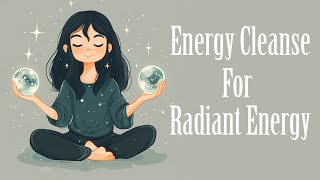 Energy Cleanse for Radiant Energy Guided Meditation [upl. by Airamak]