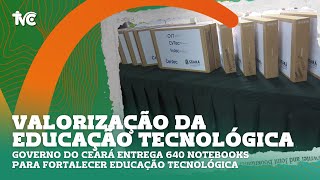 Governo do Ceará entrega 640 notebooks para fortalecer educação tecnológica [upl. by Ennove]