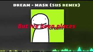 Dream  mask sus remix  lyrics [upl. by Damiano]