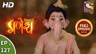 Vighnaharta Ganesh  Ep 127  Full Episode  16th February 2018 [upl. by Avla391]