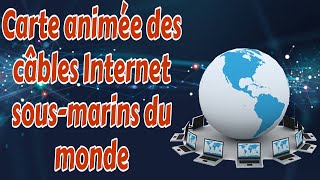 Carte animée des câbles Internet sousmarins du monde [upl. by Terina]