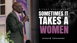 BISHOP NOEL JONES  SOMETIMES IT TAKES A WOMEN  MAY 12 2024 [upl. by Alderson115]