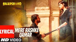 quotMere Rashke Qamarquot Song With Lyrics  Baadshaho  Ajay Devgn Ileana Nusrat amp Rahat Fateh Ali Khan [upl. by Llorrad]