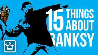 15 Things You Didn’t Know About BANKSY [upl. by Arodoeht151]