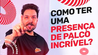 Aprenda a Ter uma PRESENÇA de Palco INCRÍVEL  Musicalizando [upl. by Deedee]