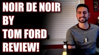 Noir de Noir by Tom Ford Fragrance  Cologne Review [upl. by Adnuhs]