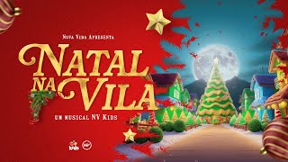 NATAL NA VILA  1º DIA  Um musical NV KIDS ✨ AOVIVO [upl. by Goff342]