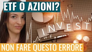 INVESTIRE IN ETF O IN AZIONI Cosa preferisco La soluzione definitiva per i tuoi investimenti [upl. by Nahsab]