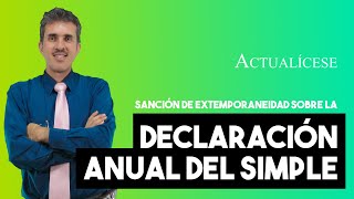 Sanción de extemporaneidad sobre la declaración anual del SIMPLE sin impuesto a cargo [upl. by Morganica]