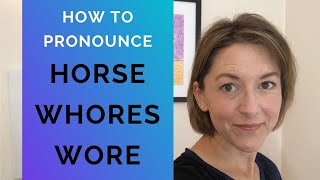 How to Pronounce WHORES HORSE WORE  English Pronunciation Lesson [upl. by Akirrehs]