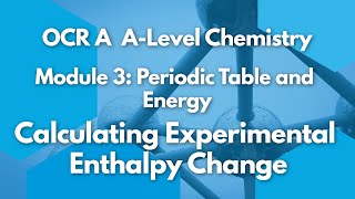 Calculating Enthalpy Change Experimentally  Periodic Table amp Energy  Chemistry  A Level  OCR A [upl. by Wayne910]