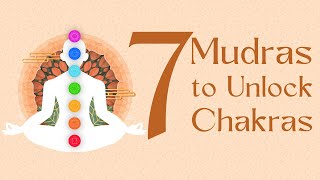 7 Simple Mudras To Unlock amp Balance Your 7 Chakras [upl. by Odoric]