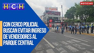 Con cerco policial buscan evitar ingreso de vendedores al Parque Central de SPS [upl. by Okir338]