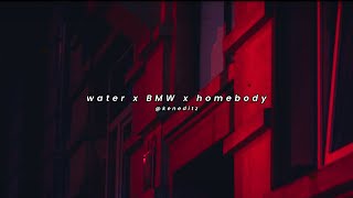 Water x BMW x Homebody Mashup  Tyla Because Leslie Madman Stan Demi [upl. by Kale]