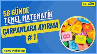 Temel Matematik Kampı  Çarpanlara Ayırma 1 Bölüm Konu Anlatımı 52 gün [upl. by Oberg]